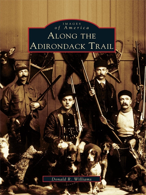 Title details for Along The Adirondack Trail by Donald R. Williams - Available